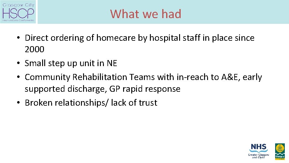 What we had • Direct ordering of homecare by hospital staff in place since