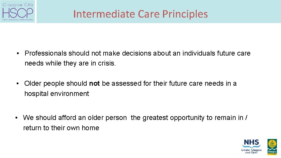 Intermediate Care Principles • Professionals should not make decisions about an individuals future care