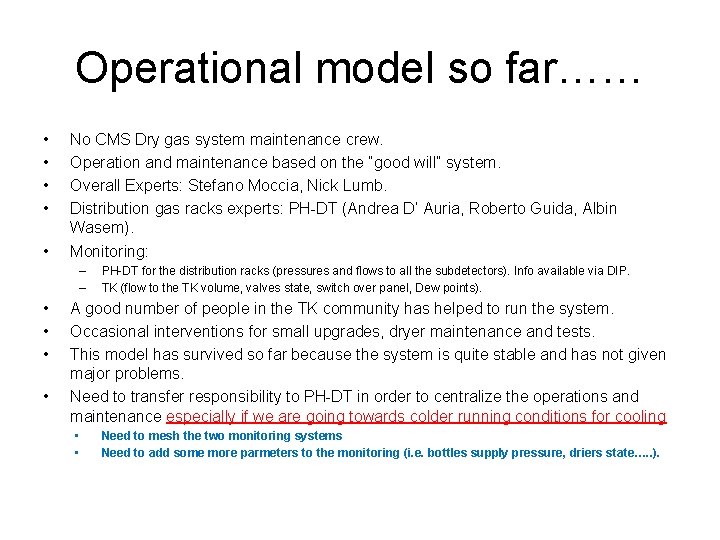 Operational model so far…… • • • No CMS Dry gas system maintenance crew.