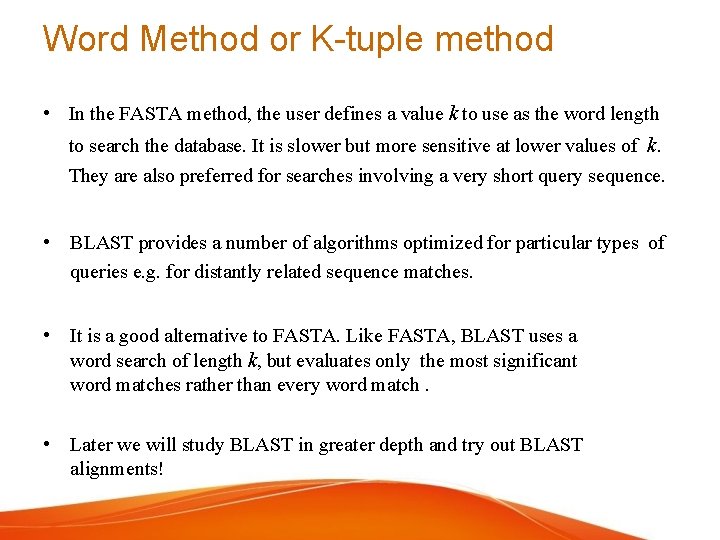 Word Method or K-tuple method • In the FASTA method, the user defines a