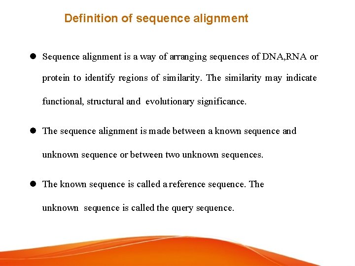 Definition of sequence alignment Sequence alignment is a way of arranging sequences of DNA,