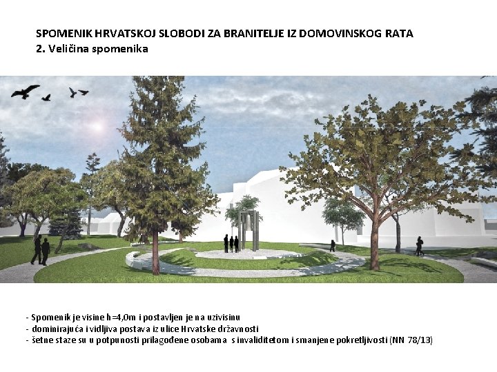 SPOMENIK HRVATSKOJ SLOBODI ZA BRANITELJE IZ DOMOVINSKOG RATA 2. Veličina spomenika - Spomenik je