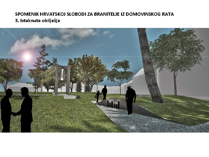 SPOMENIK HRVATSKOJ SLOBODI ZA BRANITELJE IZ DOMOVINSKOG RATA 3. Istaknuta obilježja SPOMENIK HRVATSKOJ SLOBODI ZA BRANITELJE IZ DOMOVINSKOG RATA 3. Istaknuta obilježja
