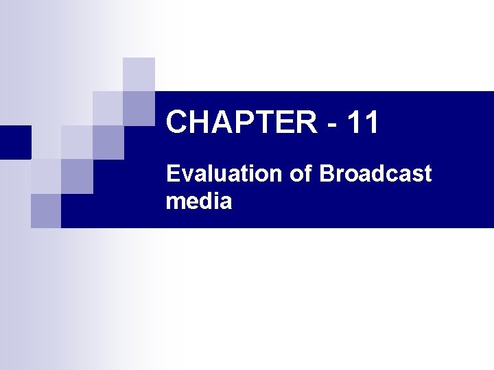 CHAPTER - 11 Evaluation of Broadcast media 