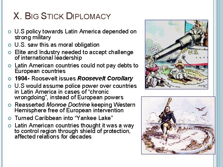 X. BIG STICK DIPLOMACY U. S policy towards Latin America depended on strong military