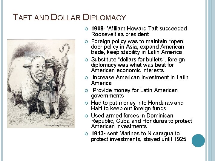 TAFT AND DOLLAR DIPLOMACY 1908 - William Howard Taft succeeded Roosevelt as president Foreign