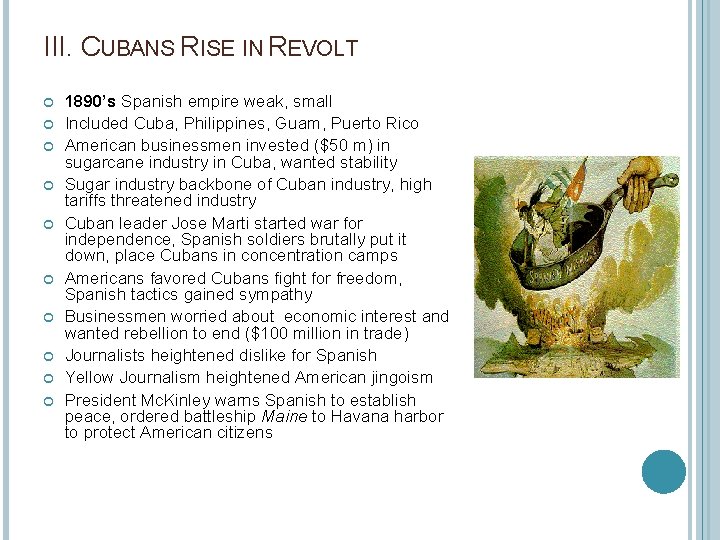 III. CUBANS RISE IN REVOLT 1890’s Spanish empire weak, small Included Cuba, Philippines, Guam,