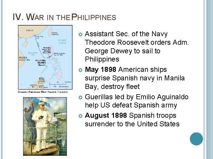 IV. WAR IN THE PHILIPPINES Assistant Sec. of the Navy Theodore Roosevelt orders Adm.