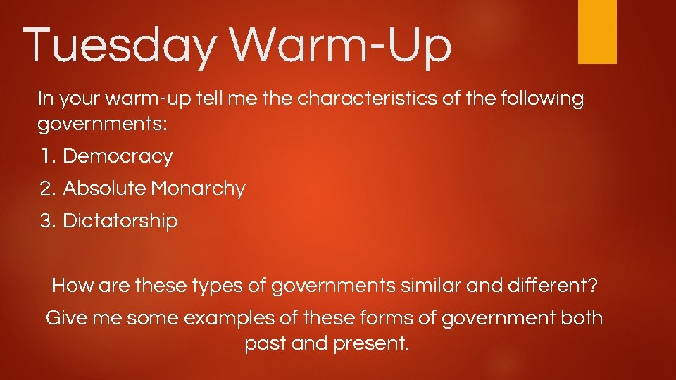 Tuesday Warm-Up In your warm-up tell me the characteristics of the following governments: 1.