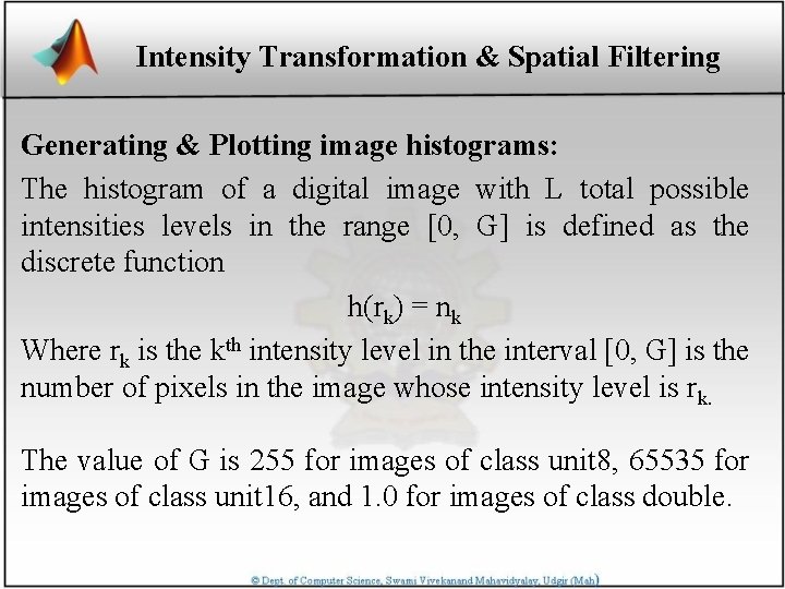 Intensity Transformation & Spatial Filtering Generating & Plotting image histograms: The histogram of a