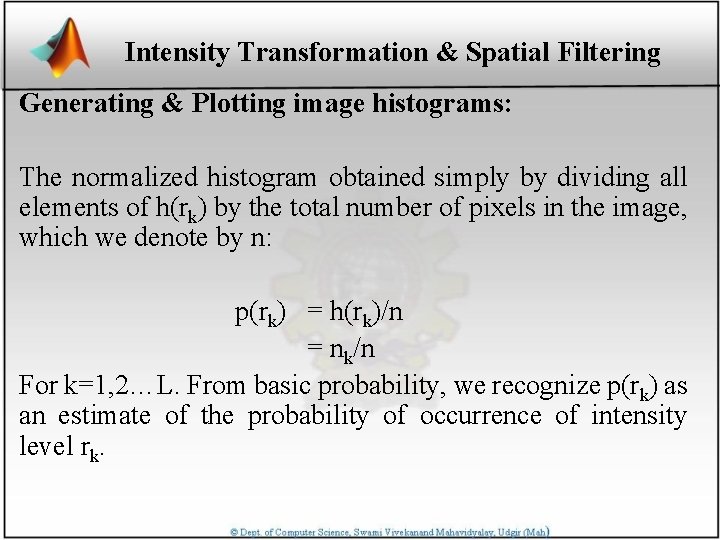 Intensity Transformation & Spatial Filtering Generating & Plotting image histograms: The normalized histogram obtained