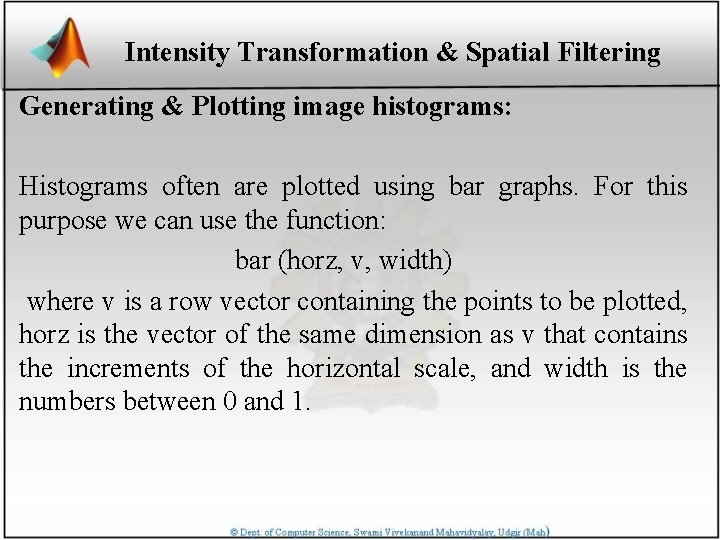 Intensity Transformation & Spatial Filtering Generating & Plotting image histograms: Histograms often are plotted