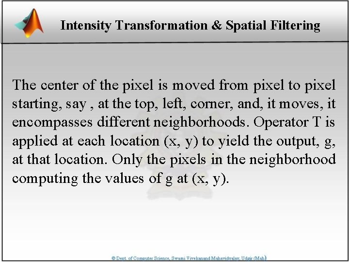 Intensity Transformation & Spatial Filtering The center of the pixel is moved from pixel