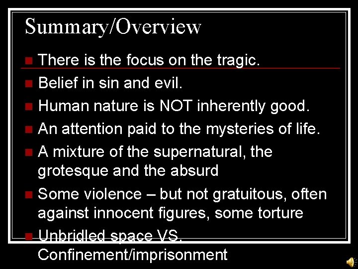 Summary/Overview There is the focus on the tragic. n Belief in sin and evil.
