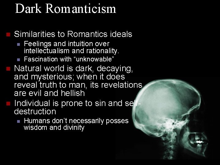 Dark Romanticism n n n Similarities to Romantics ideals n Feelings and intuition over