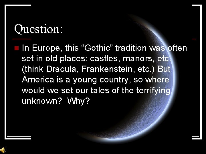 Question: n In Europe, this “Gothic” tradition was often set in old places: castles,