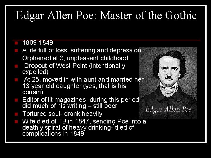 Edgar Allen Poe: Master of the Gothic n n n n 1809 -1849 A