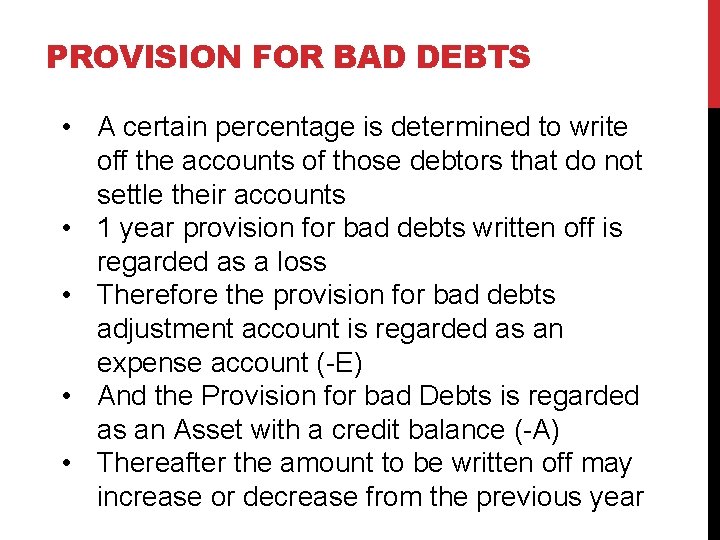 PROVISION FOR BAD DEBTS • A certain percentage is determined to write off the