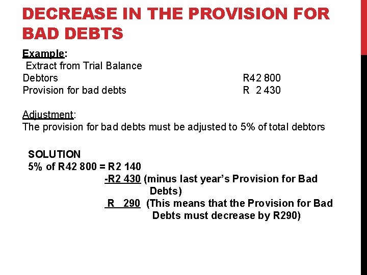 DECREASE IN THE PROVISION FOR BAD DEBTS Example: Extract from Trial Balance Debtors Provision