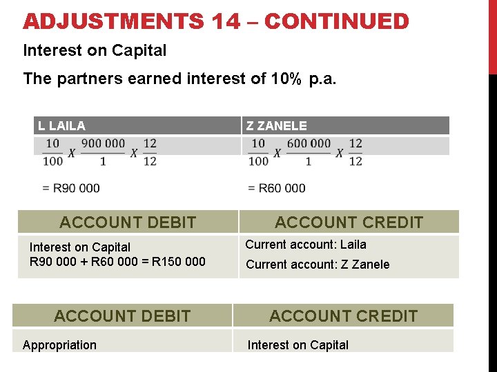 ADJUSTMENTS 14 – CONTINUED Interest on Capital The partners earned interest of 10% p.