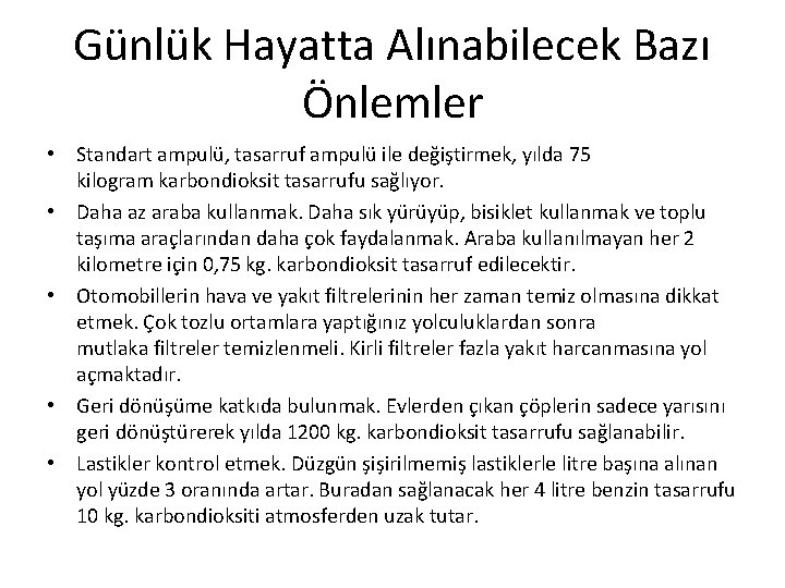 Günlük Hayatta Alınabilecek Bazı Önlemler • Standart ampulü, tasarruf ampulü ile değiştirmek, yılda 75