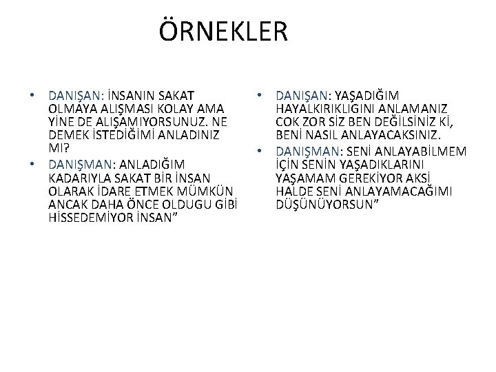 ÖRNEKLER • DANIŞAN: İNSANIN SAKAT OLMAYA ALIŞMASI KOLAY AMA YİNE DE ALIŞAMIYORSUNUZ. NE DEMEK