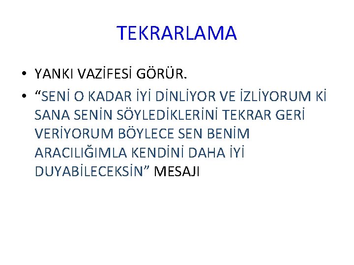 TEKRARLAMA • YANKI VAZİFESİ GÖRÜR. • “SENİ O KADAR İYİ DİNLİYOR VE İZLİYORUM Kİ