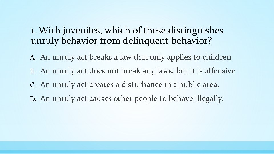 1 With juveniles which of these distinguishes unruly