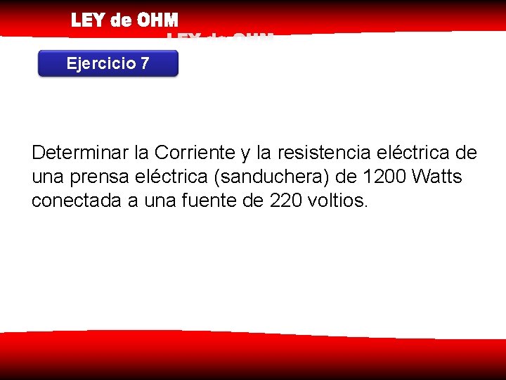Ejercicio 7 Determinar la Corriente y la resistencia eléctrica de una prensa eléctrica (sanduchera)