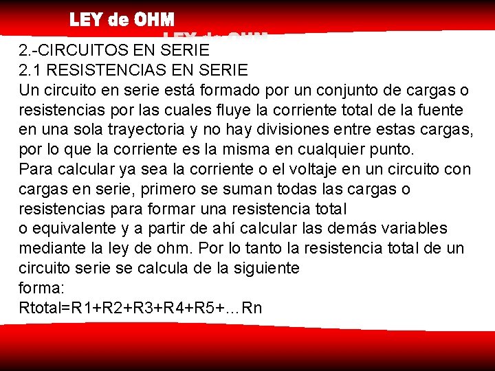 2. -CIRCUITOS EN SERIE 2. 1 RESISTENCIAS EN SERIE Un circuito en serie está