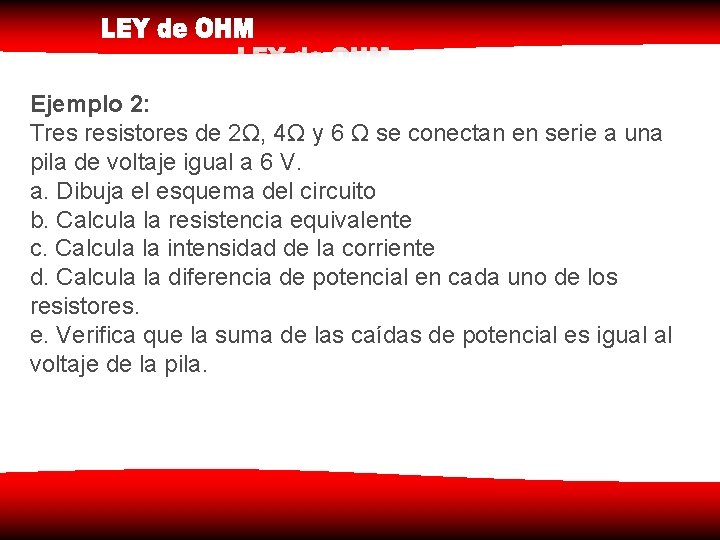 Ejemplo 2: Tres resistores de 2Ω, 4Ω y 6 Ω se conectan en serie