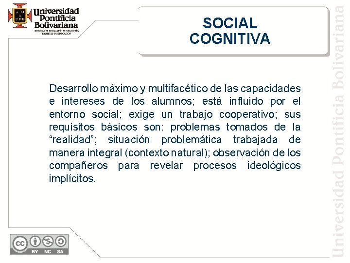 SOCIAL COGNITIVA Desarrollo máximo y multifacético de las capacidades e intereses de los alumnos;