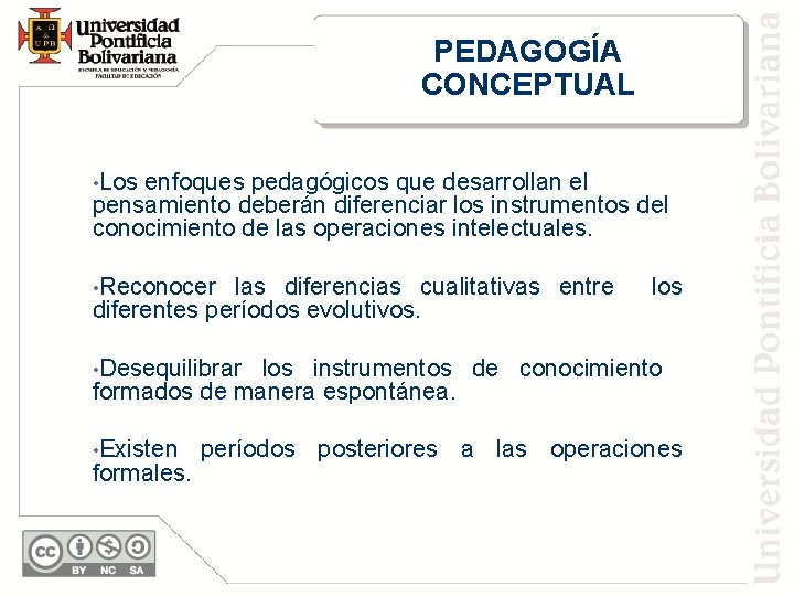 PEDAGOGÍA CONCEPTUAL • Los enfoques pedagógicos que desarrollan el pensamiento deberán diferenciar los instrumentos