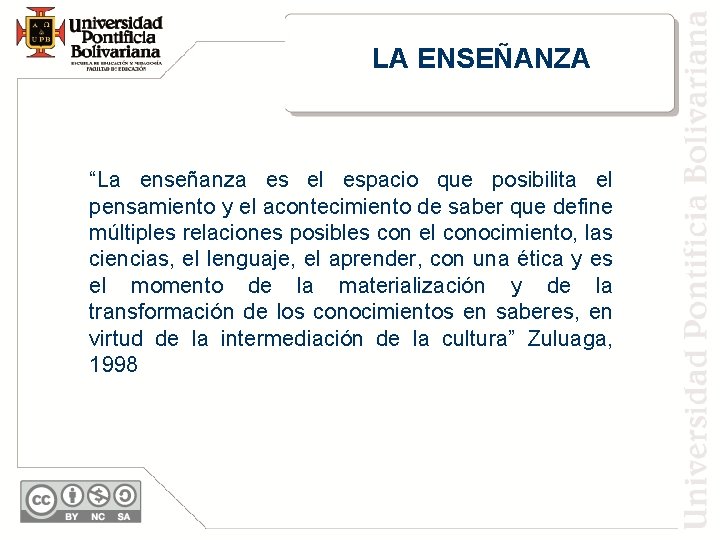 LA ENSEÑANZA “La enseñanza es el espacio que posibilita el pensamiento y el acontecimiento