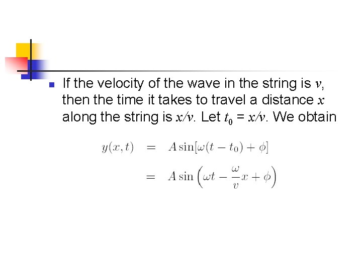 n If the velocity of the wave in the string is v, then the