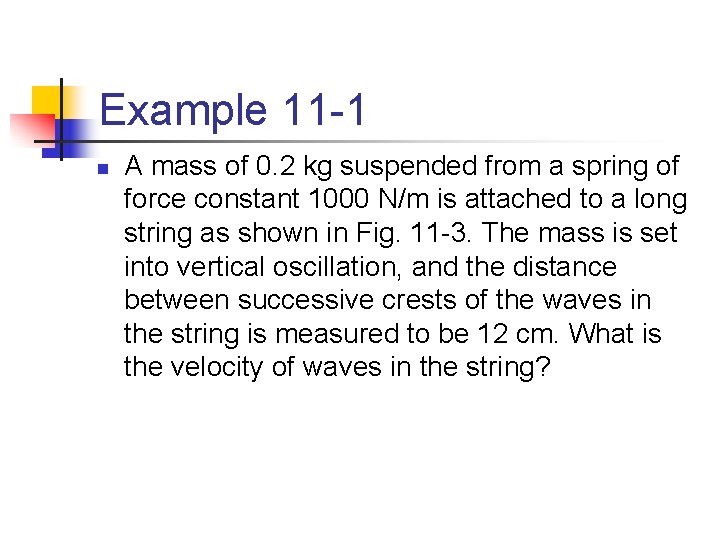 Example 11 -1 n A mass of 0. 2 kg suspended from a spring