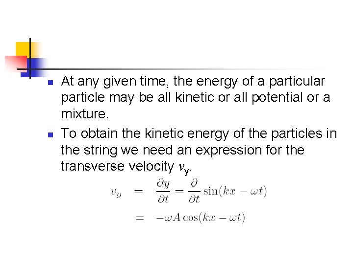 n n At any given time, the energy of a particular particle may be