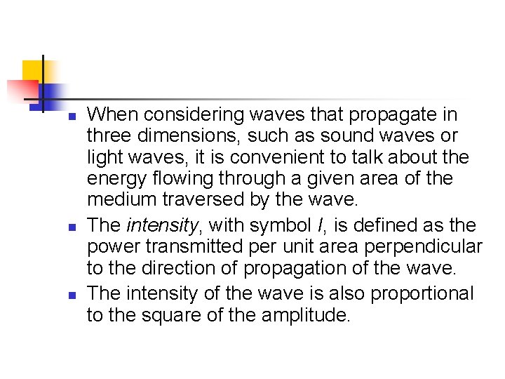 n n n When considering waves that propagate in three dimensions, such as sound