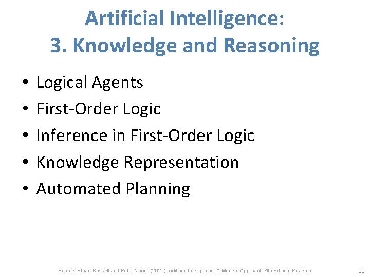 Artificial Intelligence: 3. Knowledge and Reasoning • • • Logical Agents First-Order Logic Inference
