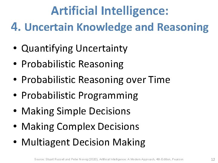 Artificial Intelligence: 4. Uncertain Knowledge and Reasoning • • Quantifying Uncertainty Probabilistic Reasoning over