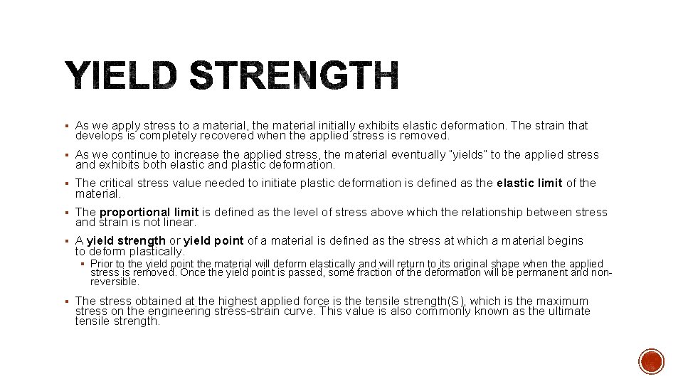 § As we apply stress to a material, the material initially exhibits elastic deformation.