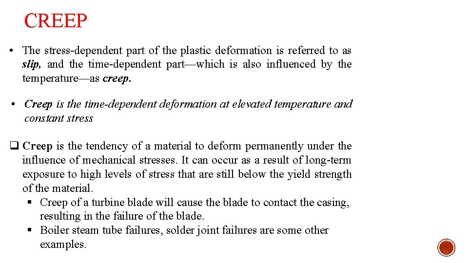 CREEP • The stress-dependent part of the plastic deformation is referred to as slip,