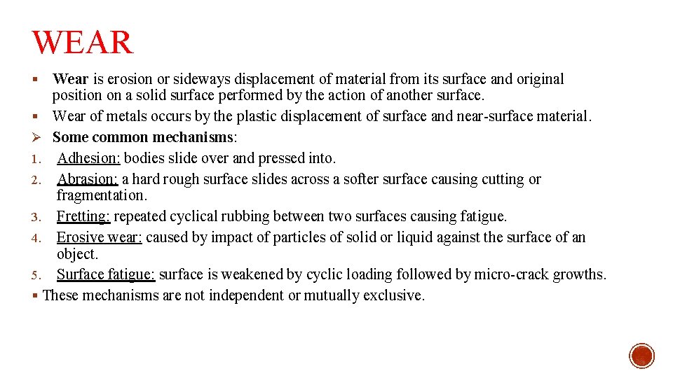 WEAR Wear is erosion or sideways displacement of material from its surface and original