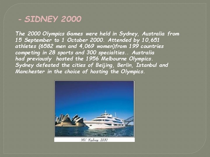 - SIDNEY 2000 The 2000 Olympics Games were held in Sydney, Australia from 15