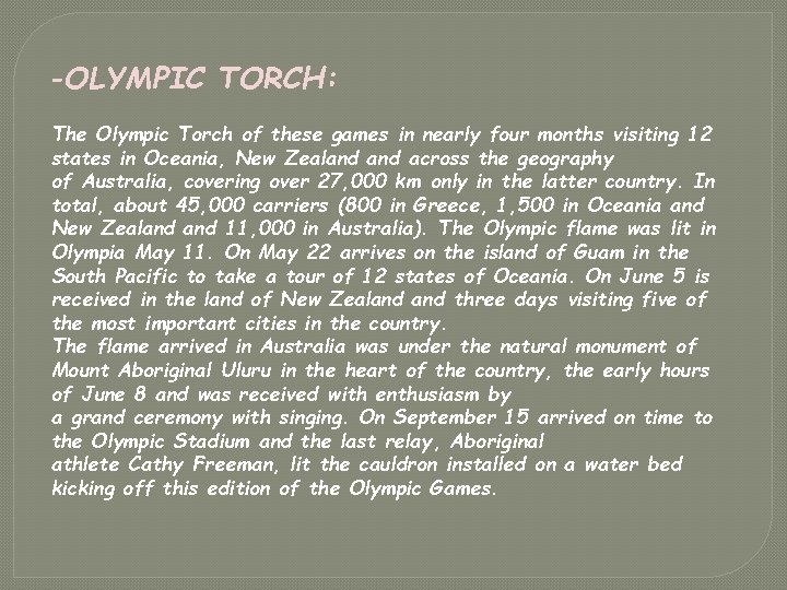 -OLYMPIC TORCH: The Olympic Torch of these games in nearly four months visiting 12