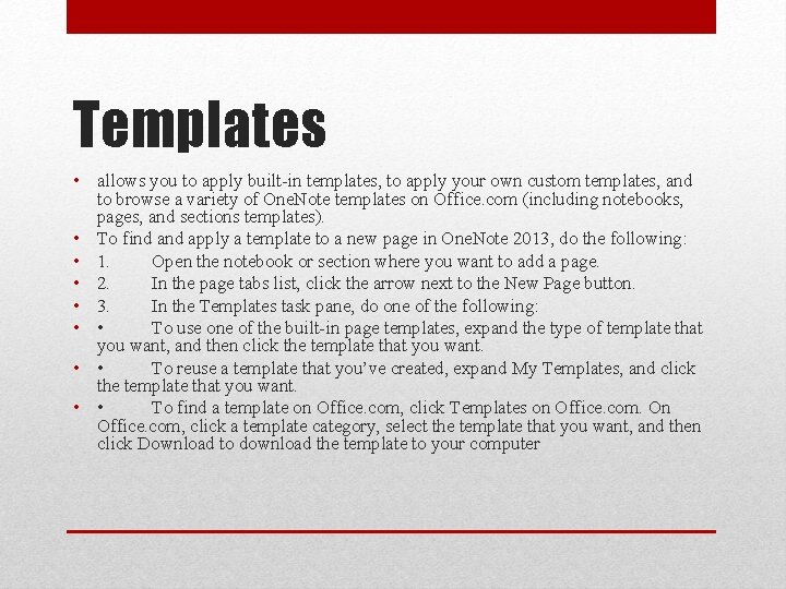 Templates • allows you to apply built-in templates, to apply your own custom templates,