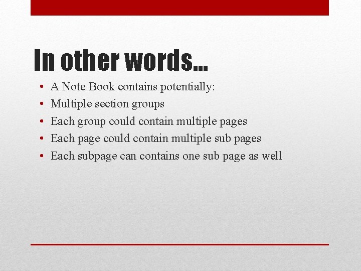 In other words… • • • A Note Book contains potentially: Multiple section groups