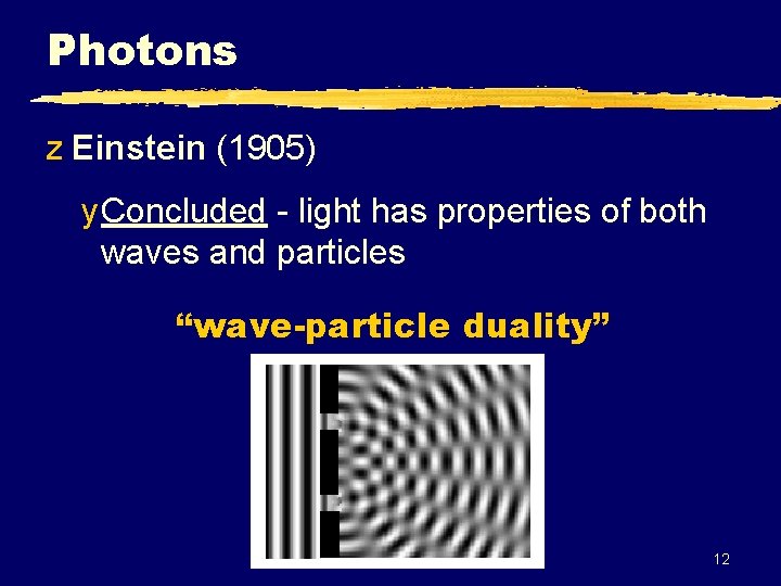 Photons z Einstein (1905) y Concluded - light has properties of both waves and