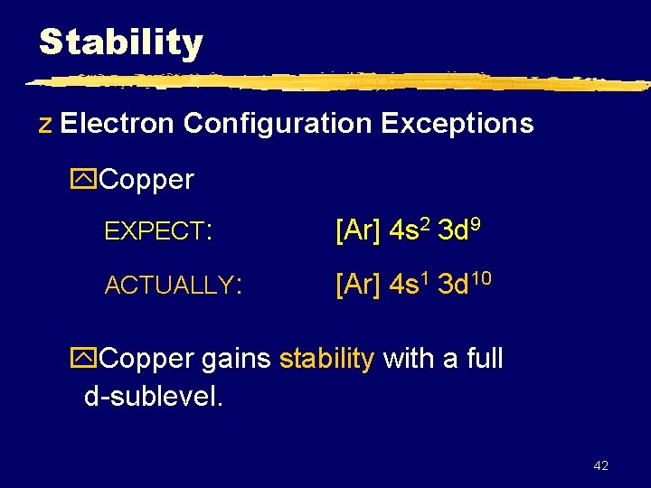 Stability z Electron Configuration Exceptions y. Copper EXPECT: [Ar] 4 s 2 3 d