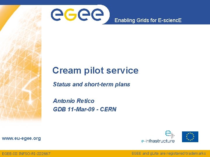 Enabling Grids for E-scienc. E Cream pilot service Status and short-term plans Antonio Retico